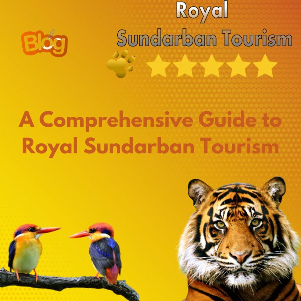 Comprehensive Guide to Royal Sundarban Tourism