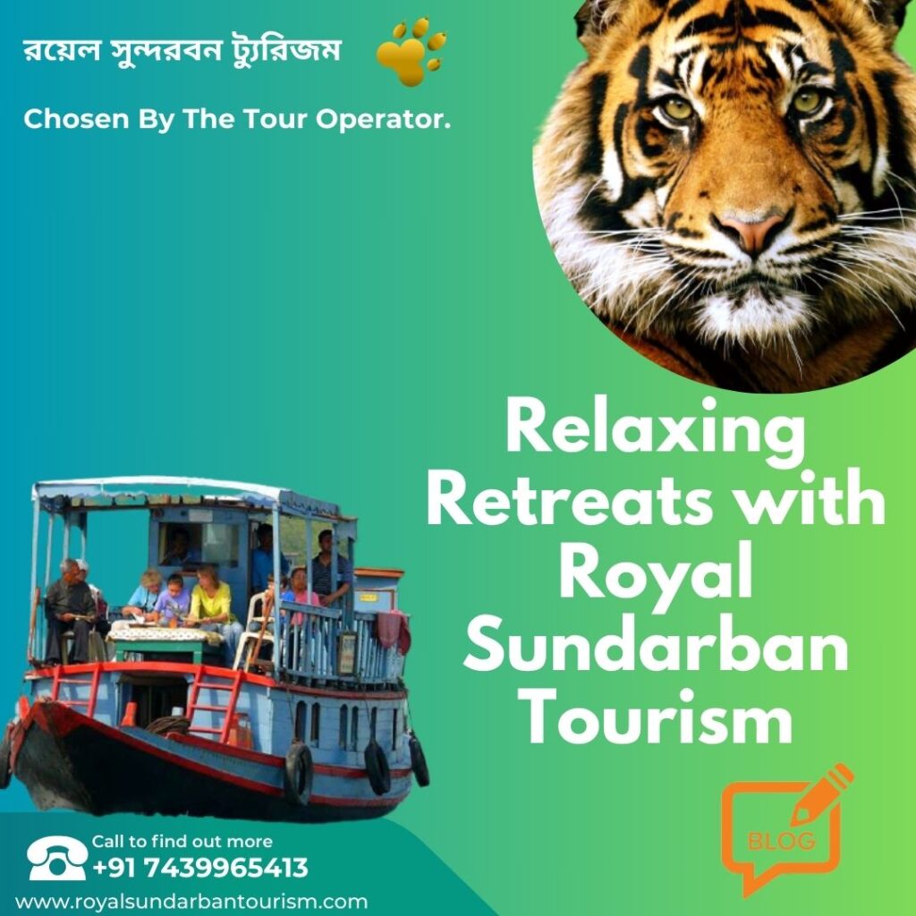 Relaxing Retreats with Royal Sundarban Tourism
