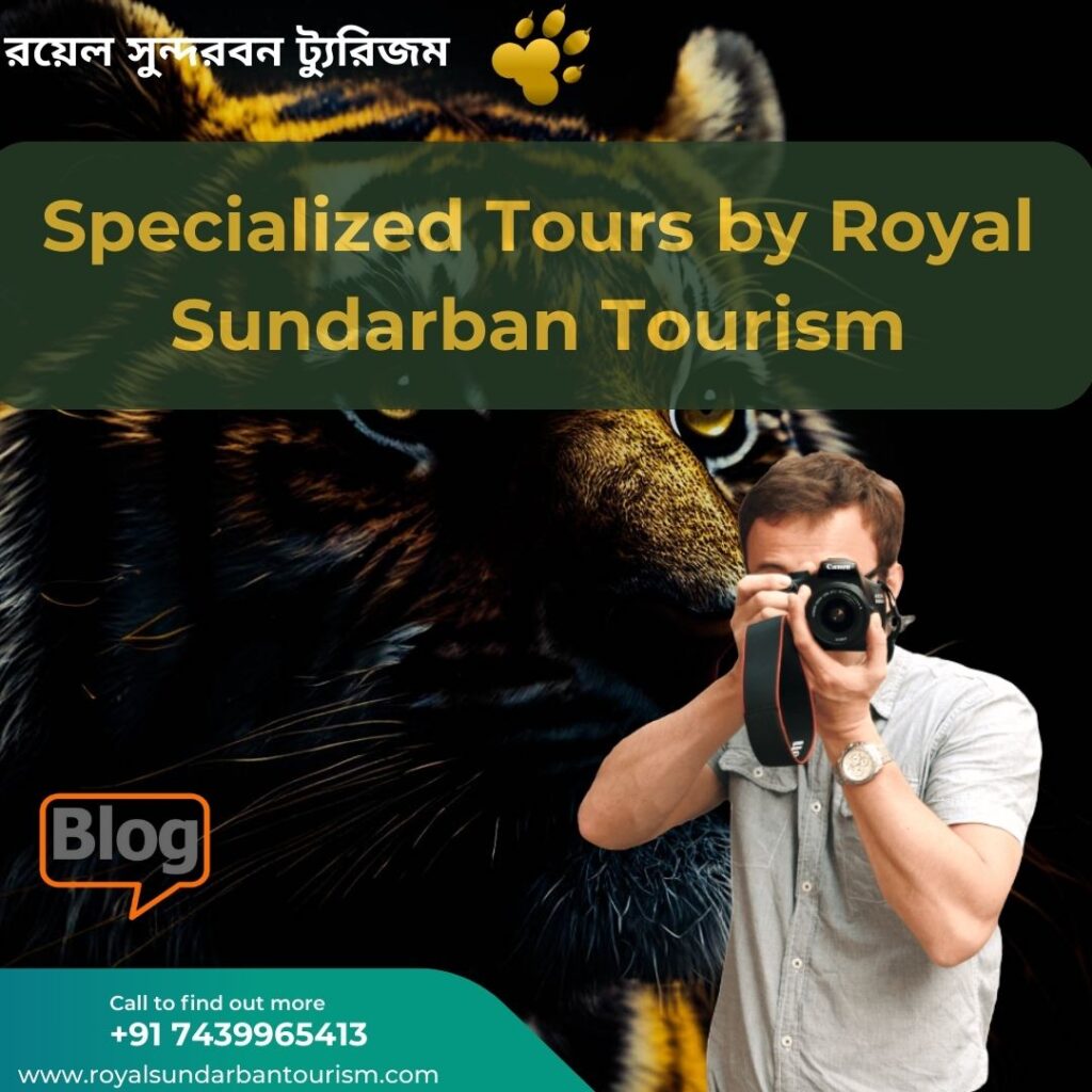 Specialized Tours by Royal Sundarban Tourism